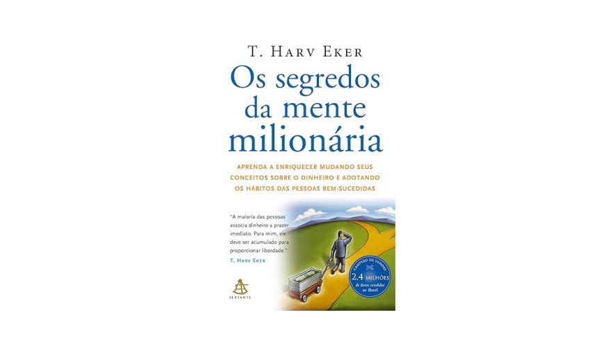 Os Segredos da Mente Milionária: Como Mudar sua Mentalidade e Atrair Riqueza